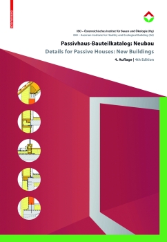 Passivhaus-Bauteilkatalog: NEUBAU - Ökologisch bewertete Konstruktionen