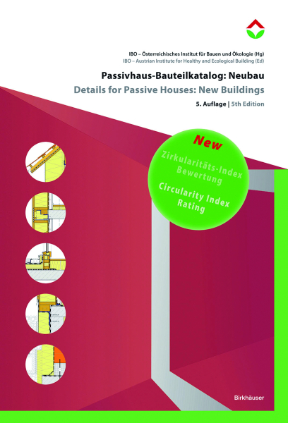 Passivhaus-Bauteilkatalog: NEUBAU - Ökologisch bewertete Konstruktionen